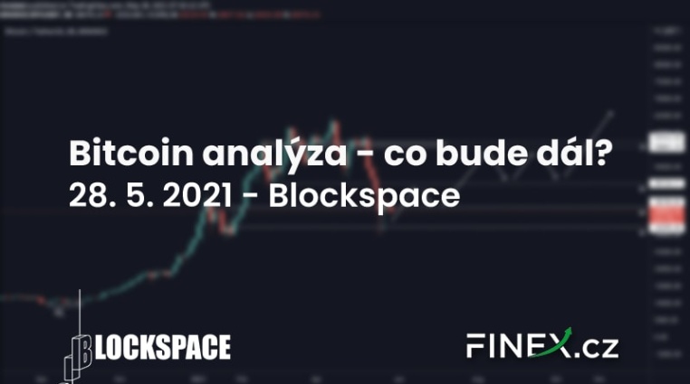 [Bitcoin] Analýza 28. 5. 2021 – Kde dává smysl ho nyní obchodovat?