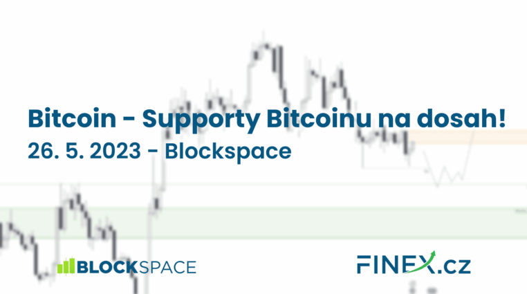 [BTC] Analýza 26. 5. 2023 – Supporty Bitcoinu na dosah
