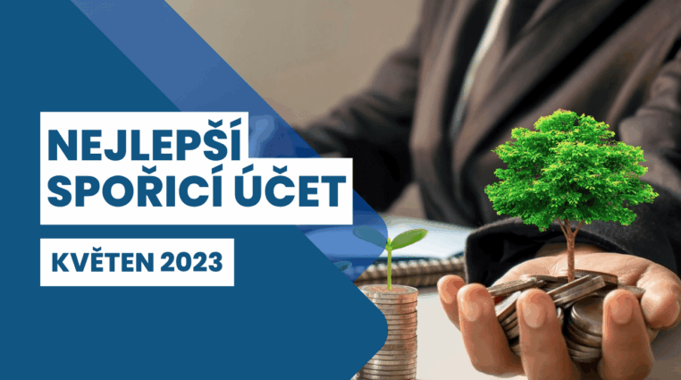 Nejlepší spořicí účet květen 2023: 7 spořicích účtů s aktuálně nejvyšším úrokem + 2 nejlepší dětské spořicí účty