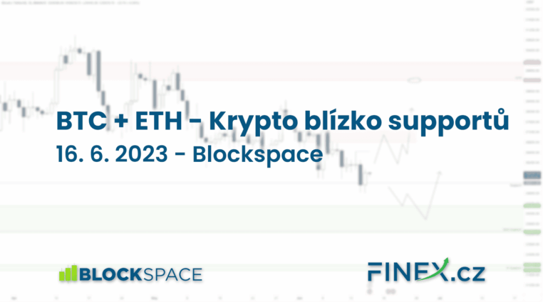 [BTC + ETH] Analýza 16. 6. 2023 – Krypto se nachází blízko supportů