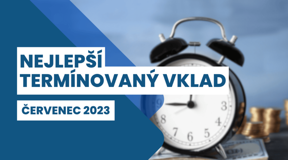 Nejlepší termínovaný vklad červenec 2023: Získejte úrokovou sazbu až 10,80 %! Jaká banka potěší vaši peněženku?