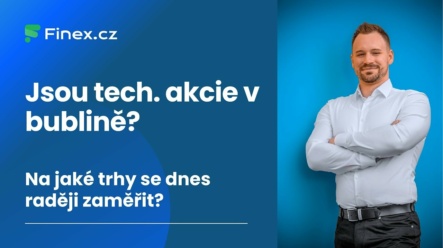 Jsou tech. akcie v bublině a je lepší neinvestovat? Na jaké trhy se dnes raději zaměřit?