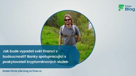 Jak bude vypadat svět financí v budoucnosti? Banky spolupracující s poskytovateli kryptoměnových služeb