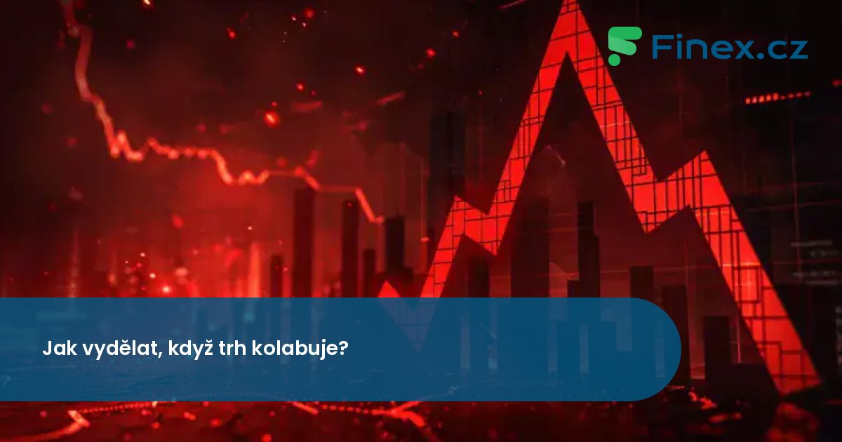 Jak vydělat, když trh kolabuje? » Finex.cz