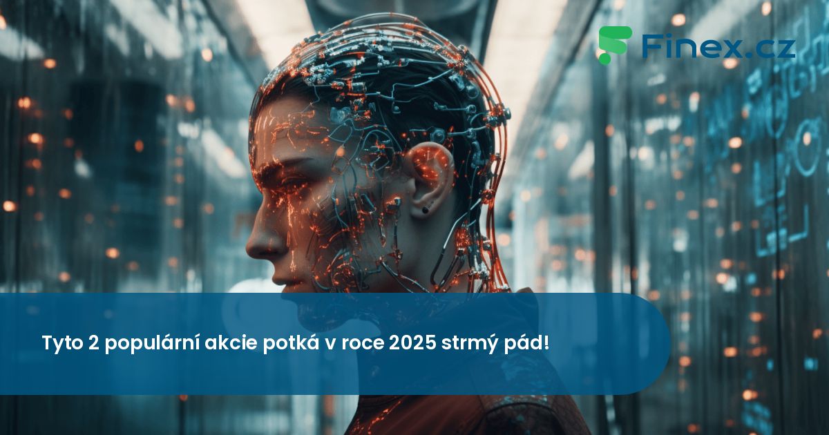 Popu Rani Tyto 2 populární akcie potká v roce 2025 strmý pád! » Finex.cz